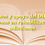 Recursos y apoyo del DIF para personas en rehabilitación de adicciones
