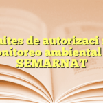 Trámites de autorización de monitoreo ambiental en SEMARNAT