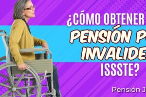 Guía completa de requisitos para pensión por discapacidad en el ISSSTE