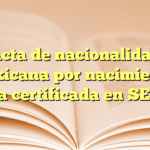 Acta de nacionalidad mexicana por nacimiento: copia certificada en SEGOB