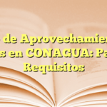Aviso de Aprovechamiento de Aguas en CONAGUA: Pasos y Requisitos