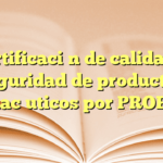 Certificación de calidad y seguridad de productos farmacéuticos por PROFECO