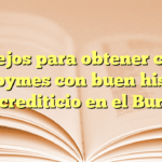 Consejos para obtener crédito para pymes con buen historial crediticio en el Buró