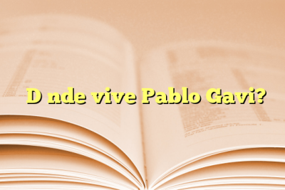 ¿Dónde vive Pablo Gavi?