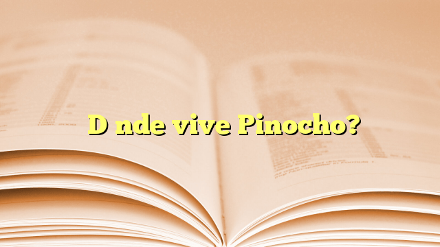 ¿Dónde vive Pinocho?