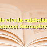 ¿Dónde vive la celebridad de internet Auronplay?