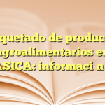 Etiquetado de productos agroalimentarios en SENASICA: información clave