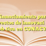 Financiamiento para proyectos de innovación en robótica en CONACYT