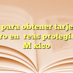 Guía para obtener tarjeta de registro en áreas protegidas de México
