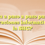 Guía paso a paso para declaraciones informativas en la SHCP