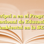 Inscripción en el Programa Nacional de Educación Ambiental en la SEP