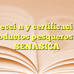 Inspección y certificación de productos pesqueros en SENASICA