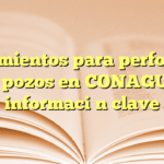 Lineamientos para perforación de pozos en CONAGUA: información clave