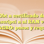 Obtén certificado de inscripción al RAN vía SEMAGRO: pasos y requisitos