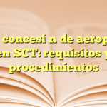 Obtén concesión de aeropuerto en SCT: requisitos y procedimientos