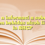 Obtén información sobre el IEPS en bebidas alcohólicas en la SHCP