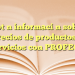 Obtén información sobre precios de productos y servicios con PROFECO
