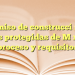 Permiso de construcción en áreas protegidas de México: proceso y requisitos