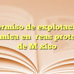 Permiso de explotación geotérmica en áreas protegidas de México