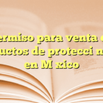 Permiso para venta de productos de protección civil en México
