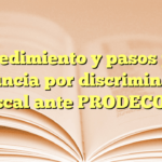 Procedimiento y pasos para denuncia por discriminación fiscal ante PRODECON