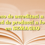 Proceso de acreditación como unidad de producción forestal en SEMAGRO