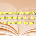 Programas de capacitación sobre discriminación laboral: Información aquí