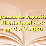 Programas de capacitación sobre discriminación ofrecidos por CONAPRED