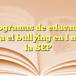 Programas de educación contra el bullying en línea en la SEP