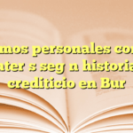Préstamos personales con bajo interés según historial crediticio en Buró