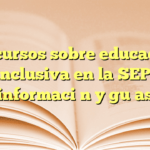 Recursos sobre educación inclusiva en la SEP: información y guías