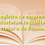 Registro de empresas productoras: requisitos en Secretaría de Economía