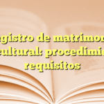 Registro de matrimonio intercultural: procedimiento y requisitos