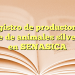 Registro de productor de carne de animales silvestres en SENASICA