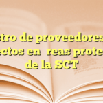 Registro de proveedores para proyectos en áreas protegidas de la SCT