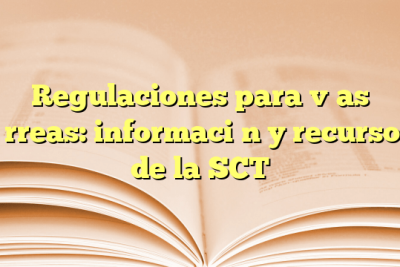 Regulaciones para vías férreas: información y recursos de la SCT