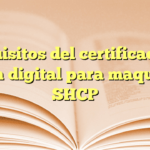 Requisitos del certificado de origen digital para maquila en SHCP