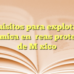 Requisitos para explotación geotérmica en áreas protegidas de México