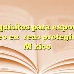 Requisitos para exportar petróleo en áreas protegidas de México