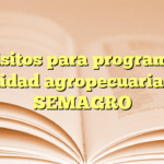Requisitos para programas de calidad agropecuaria en SEMAGRO