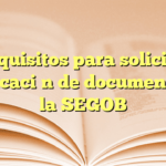 Requisitos para solicitar certificación de documentos en la SEGOB