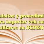 Requisitos y procedimiento para importar vehículos militares en SEDENA
