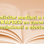 Solicitar mediación de CONAPRED en casos de discriminación electoral
