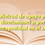 Solicitud de apoyo por discriminación por discapacidad en el DIF
