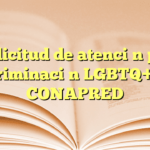 Solicitud de atención por discriminación LGBTQ+ con CONAPRED