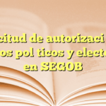 Solicitud de autorización de eventos políticos y electorales en SEGOB