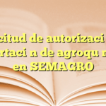 Solicitud de autorización de importación de agroquímicos en SEMAGRO