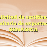 Solicitud de certificado fitosanitario de exportación en SENASICA