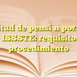 Solicitud de pensión por vejez en ISSSTE: requisitos y procedimiento