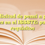 Solicitud de pensión por viudez en el ISSSTE: pasos y requisitos